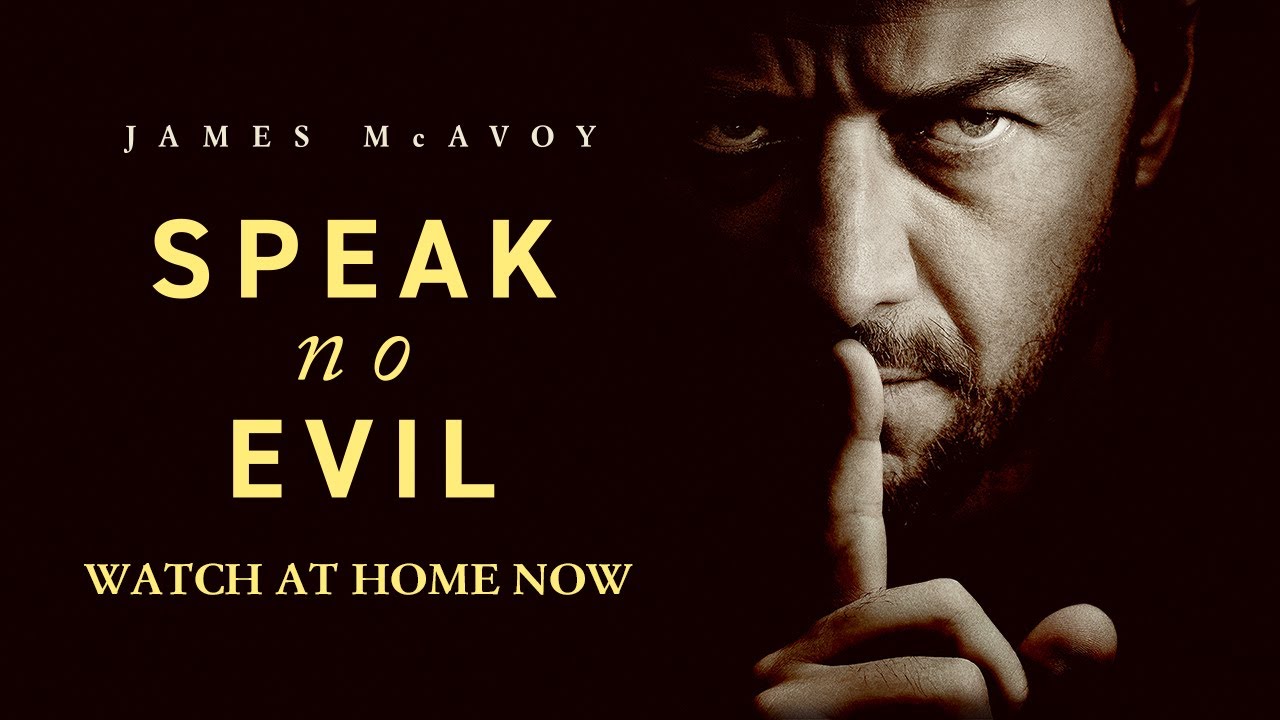 SPEAK NO EVIL | Watch At Home Now