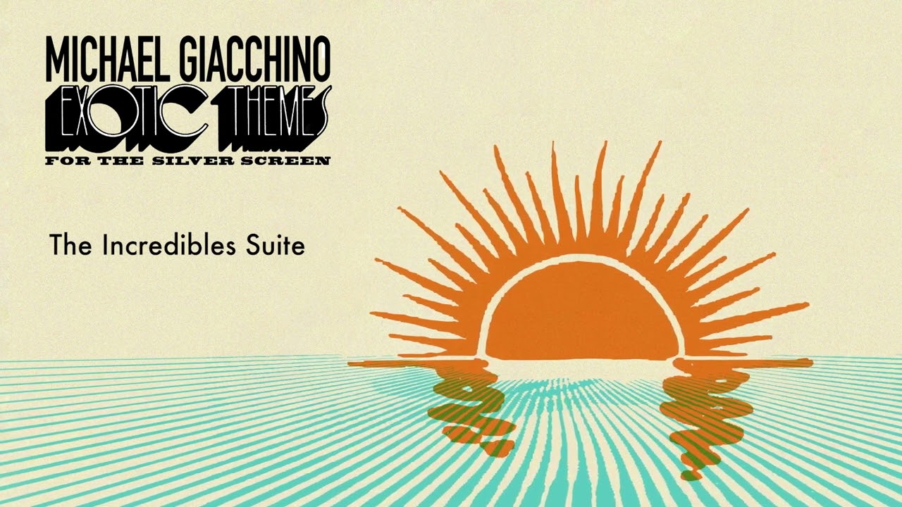 The Incredibles Suite - Michael Giacchino (Exotic Themes for the Silver Screen)
