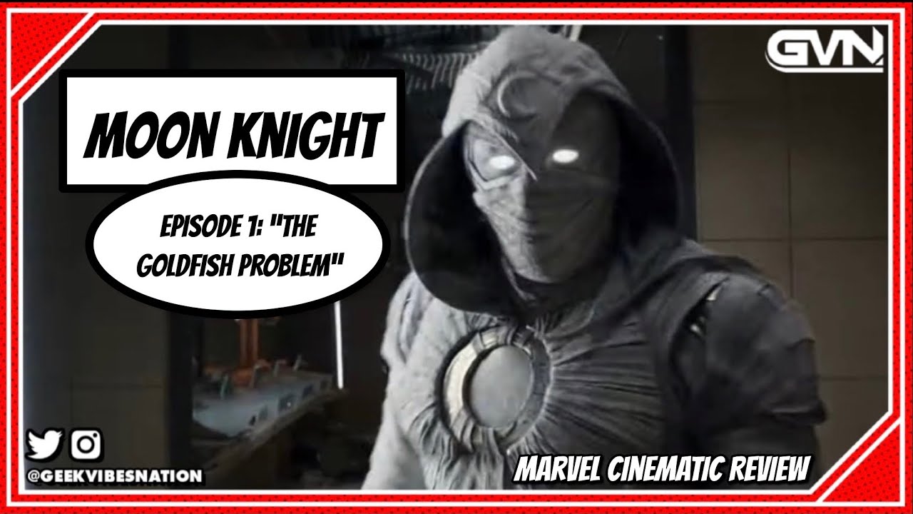 Marvel Cinematic Review: MOON KNIGHT Episode 1 - “The Goldfish Problem”