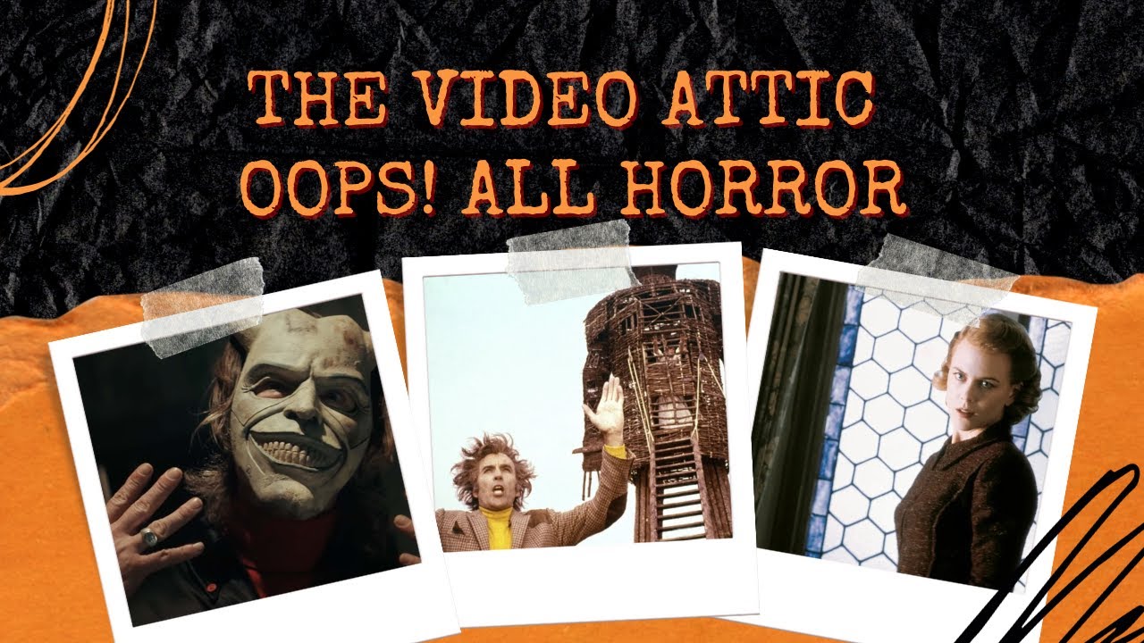 The Video Attic: Oops! All Horror Edition - Terrifying Tales from the Vault!